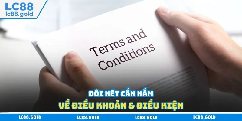 Đôi nét cần nắm về điều khoản & điều kiện