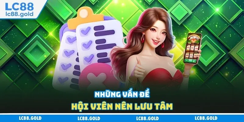 Những vấn đề hội viên nên lưu tâm